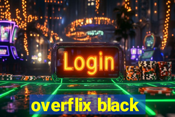 overflix black